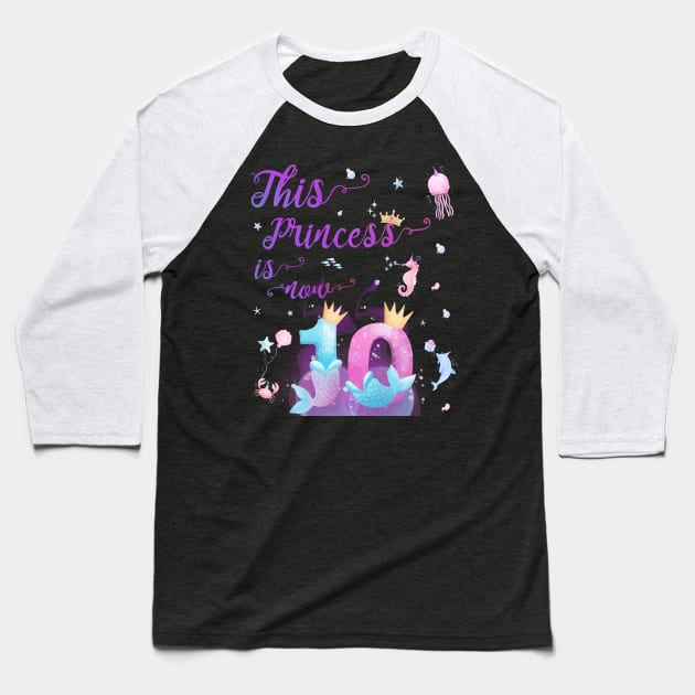 This Princess Is Now Ten Years Old 10th Girl Cute Birthday Baseball T-Shirt by AimArtStudio